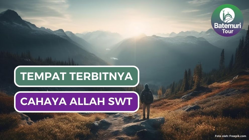 Tempat Terbitnya Cahaya Allah SWT